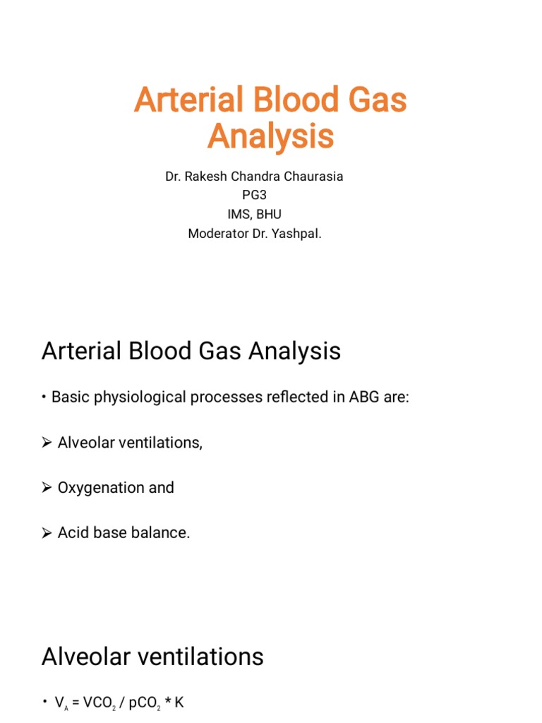 Arterial Blood Gas Analysis Dr. Rakesh Chandra Chaurasia PG3 Ims, Bhu Moderator Dr. Yashpal