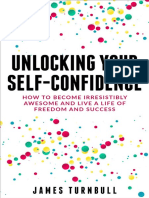 Unlocking Your Self-Confidence - How To Become Irresistibly Awesome and Live A Life of Freedom and Success