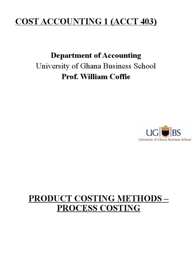 ACCT403 Product Costing Methods - Process Costing | PDF | Cost | Business