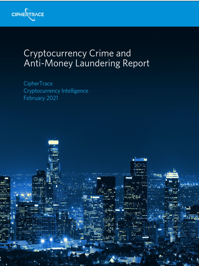 CipherTrace Cryptocurrency Crime and Anti Money Laundering Report 012821 |  PDF | Cryptocurrency | Bitcoin