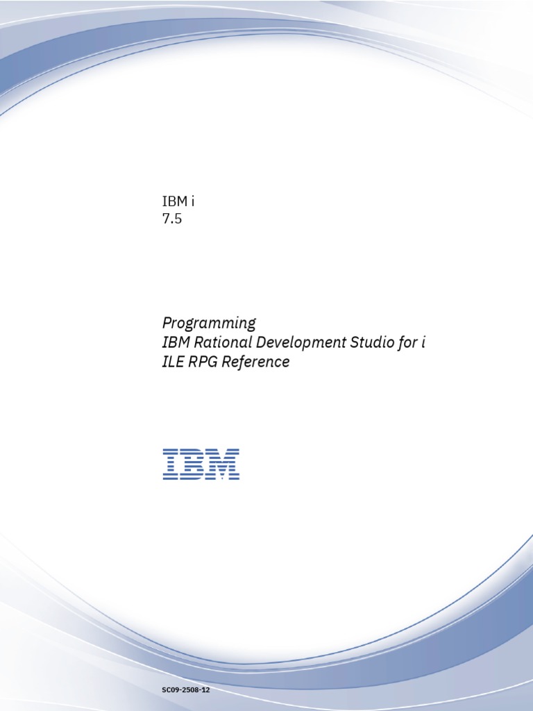 IBM I 7.5 Programming IBM Rational Development Studio For I ILE RPG ...