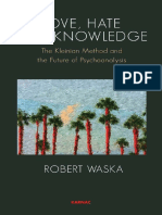 Robert Waska - Love, Hate, and Knowledge The Kleinian Method and The Future of Psychoanalysis