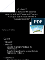VB MAPP The Verbal Behavior Milestones Assessment and Placement Program Avaliação dos marcos verbais e posicionamento. Dra.
