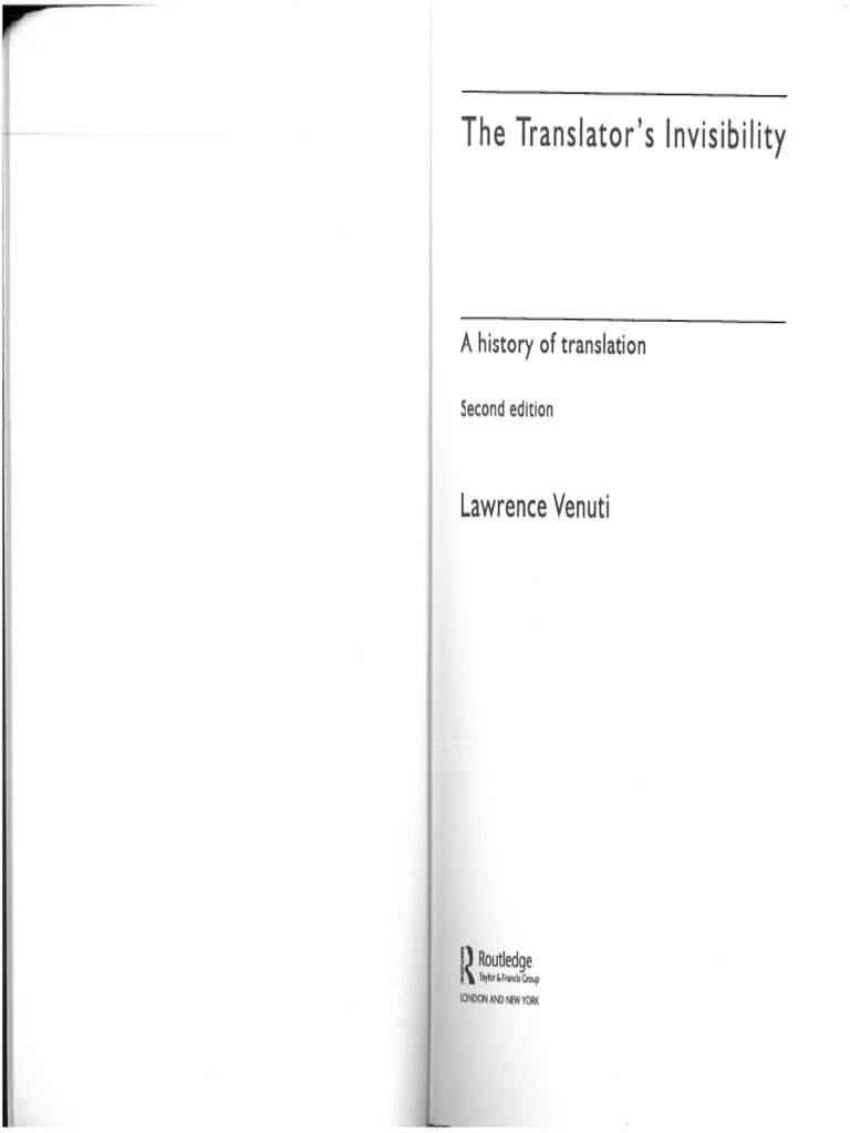 Lawrence Venuti (2008) The Translator S Invisibility. A History of