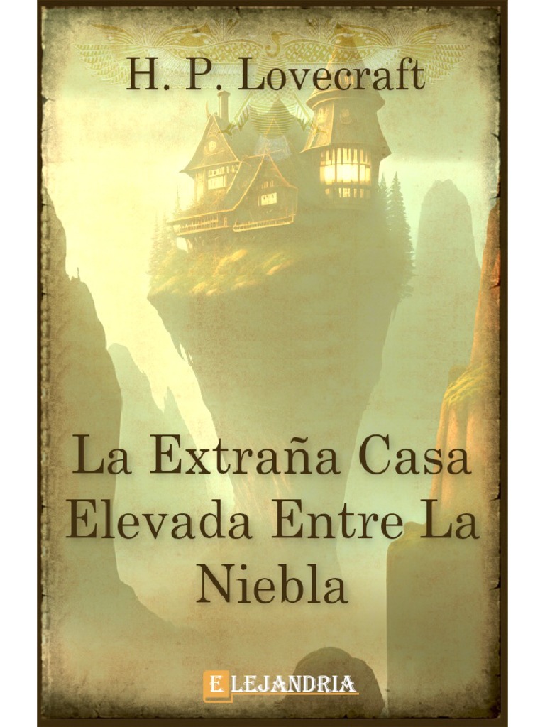 La Extrana Casa Elevada Entre La Niebla-H. P. Lovecraft PDF | PDF