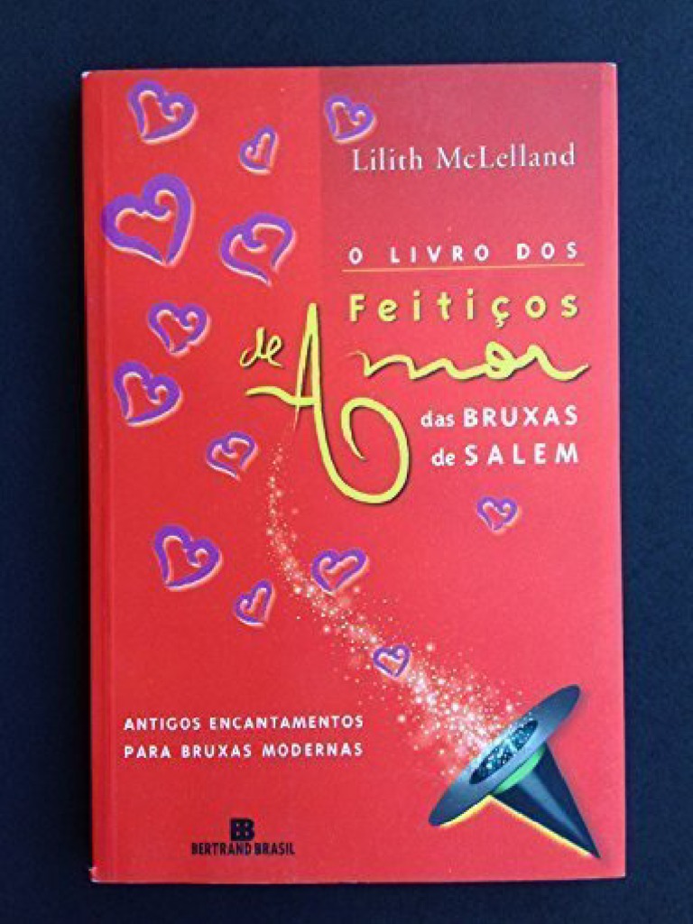 Resumo o Livro Dos Feiticos de Amor Das Bruxas de Salem Lilith Mclelland PDF PDF
