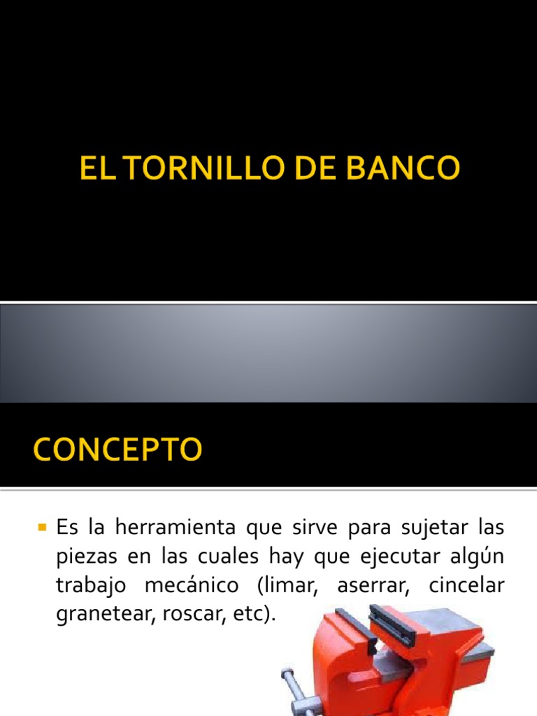 Tipos y uso del tornillo de banco en mecánica y matricería | PDF