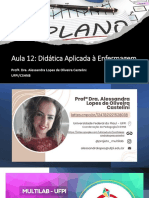 Slides - Aula 12 - DIDÁTICA APLICADA A ENFERMAGEM - Prof. Dra. Alessandra Lopes de Oliveira Castelini - UFPI