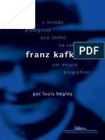 BEGLEY, Louis. O Mundo Prodigioso Que Tenho Na Cabeça, Franz Kafka, Um Ensaio Biográfico