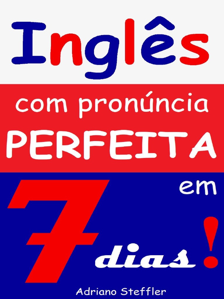 Inglês Com Pronúncia Perfeita Em 7 Dias PDF | PDF | Fonema | Escrita