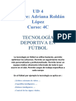 UD4 Nombre: Adriana Roldán López Curso: 4C: Tecnología Deportiva en Fútbol