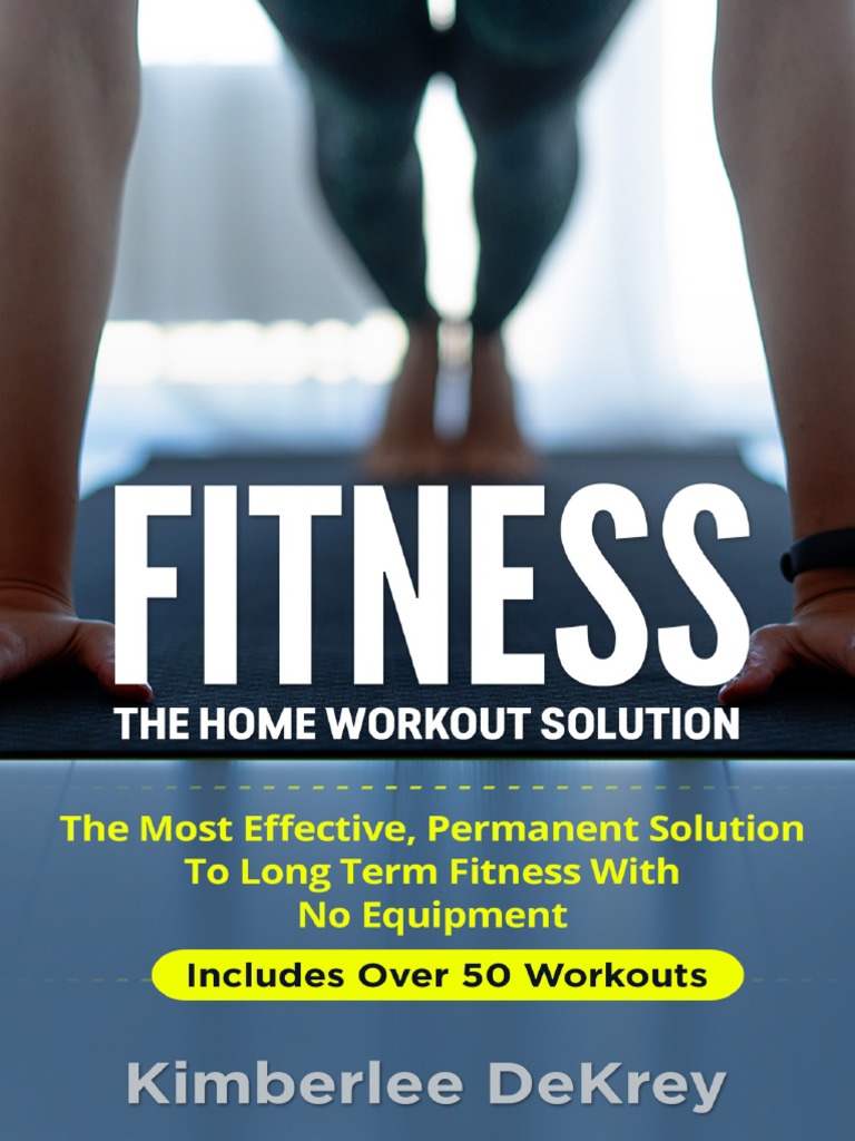 Fitness The Home Workout Solution The Most Effective Permanent