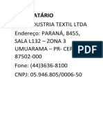 Opp Industria Textil Ltda Endereço: PARANÁ, 8455, Sala L132 - Zona 3 Umuarama - Pr-Cep: 87502-000 Fone: (44) 3636-8100 CNPJ: 05.946.805/0006-50