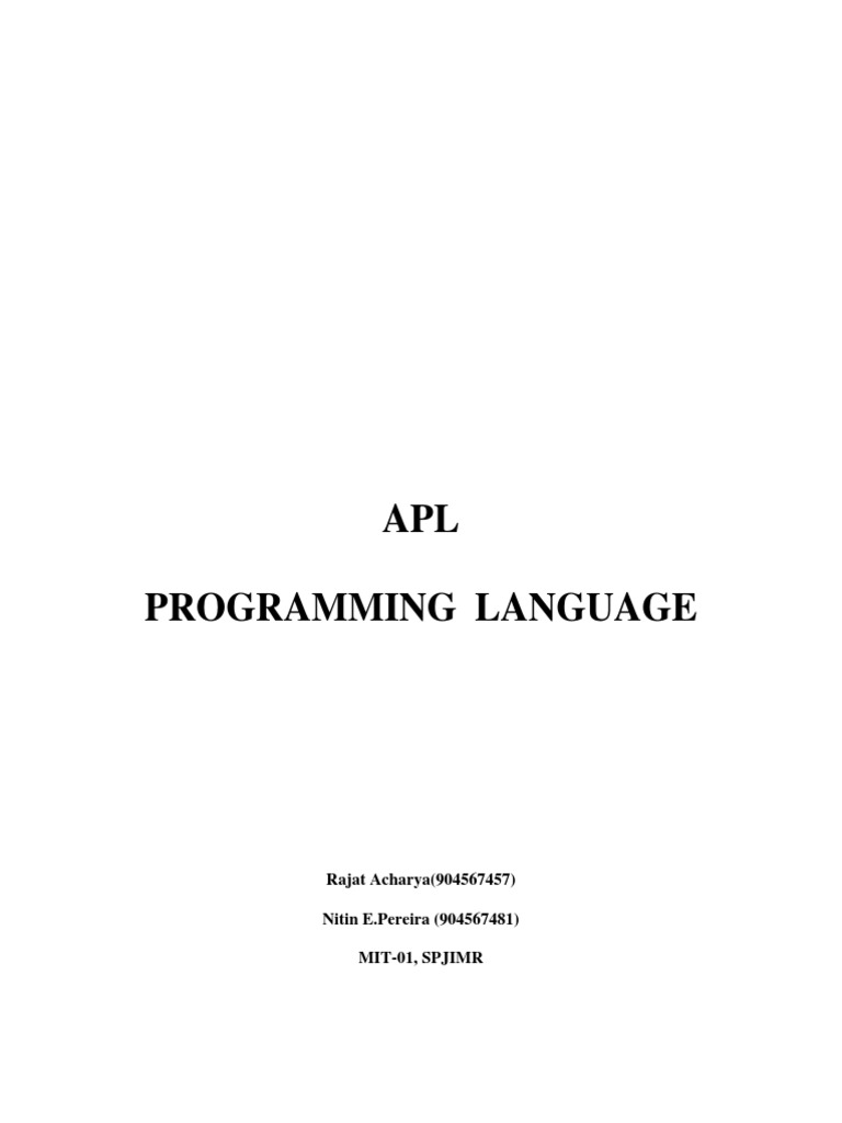 APL Programming Language: Rajat Acharya (904567457) Nitin E.Pereira ...