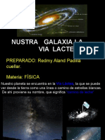 Nustra Galaxia La Via Lactea: PREPARADO: Redmy Aland Padilla Cuellar. Materia: FÍSICA