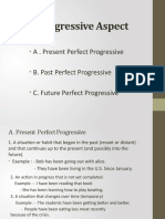 Past Progressive Aspect: A - Present Perfect Progressive B. Past Perfect Progressive C. Future Perfect Progressive