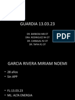 GUARDIA 13.03.23: Dr. Barbosa MB Ot Dra. Rodriguez R4 Ot Dr. Carbajal R2 Ot Dr. Tapia R1 Ot