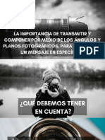 La Importancia de Transmitir y Componer Por Medio de Los Ángulos y Planos Fotográficos, para Comunicar Un Mensaje en Específico