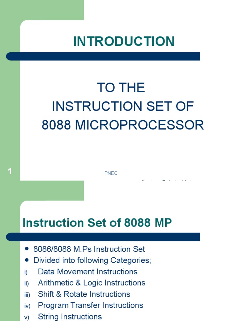 To The Instruction Set of 8088 Microprocessor: Courtesy: DR Arshad Aziz ...