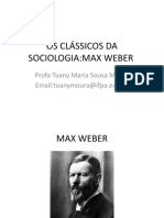 Os Clássicos Da Sociologia:Max Weber: Profa Tuany Maria Sousa Moura Email:tuanymoura@