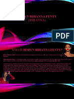 Robyn Rihanna Fenty: (Rhianna)