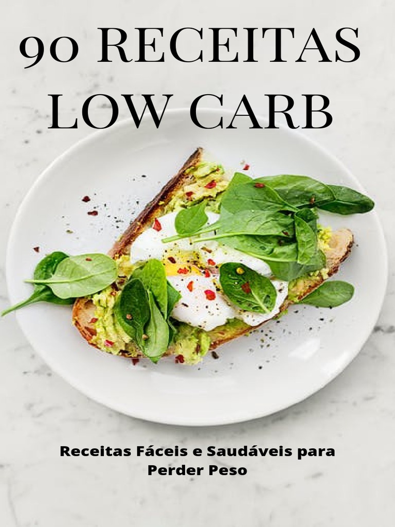 90 Receitas Low Carb: Uma Abordagem Completa para Perder Peso de Forma  Saudável e Sustentável, PDF, Alimentos