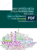 Análisis Crítico de La Etica Profesional: Web Quest Autor: Lic. Devi Mariel Achá Macias Email: Comunicadora Social