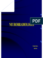 Neurorradiologia Neurorradiologia: Cristina Moura 2010/2011