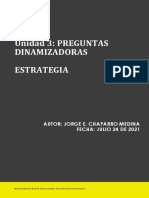 Unidad 3: PREGUNTAS Dinamizadoras Estrategia: Autor: Jorge E. Chaparro Medina Fecha: Julio 24 de 2021