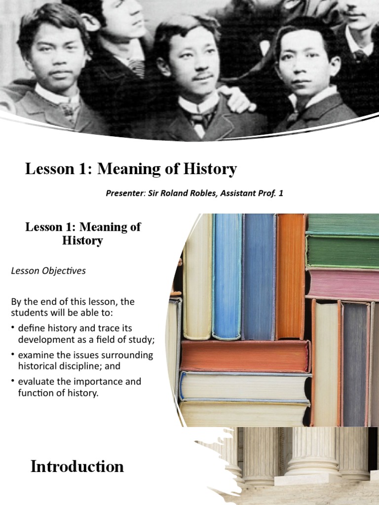 Lesson 1 Meaning of History Presenter Sir Roland Robles, Assistant
