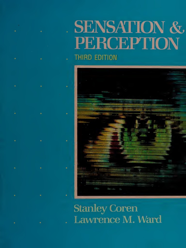 Sensation & Perception: Stanley Coren - Lawrence M. Ward | PDF ...