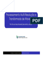 Processamento Multi-Resolução e Transformada de Wavelets: Prof. Bruno Macchiavello (Bruno@cic - Unb.br)