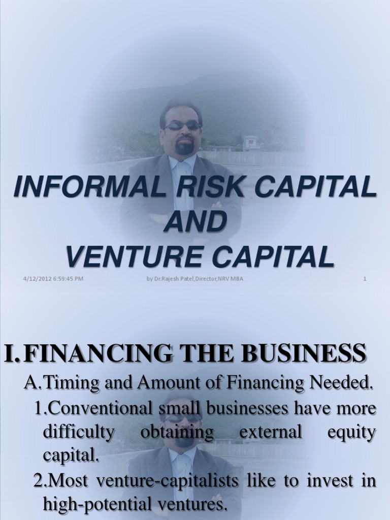 Informal Risk Capital AND Venture Capital: 4/12/2012 6:59:45 PM 1 by DR ...