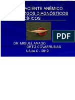 El Paciente Anémico Hallazgos Diagnósticos Específicos: Dr. Miguel Amado Ortiz Covarrubias UA de C - 2019