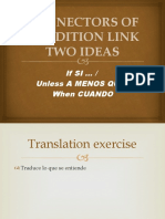 Connectors of Condition Link Two Ideas: If SI / Unless A Menos Que/ When Cuando