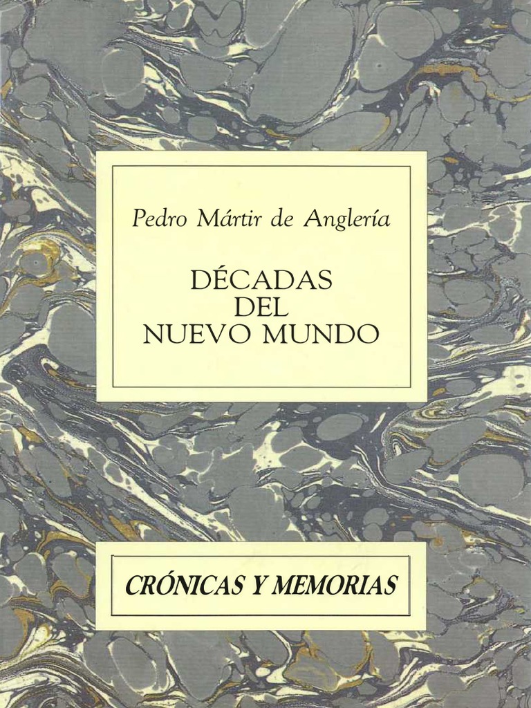 Pedro Mártir de Anglería. Decadas de Orbe Novo. Decadas Del Nuevo Mundo ...