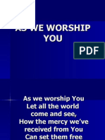 As We Worship You