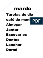 Bernardo: Tarefas Do Dia Café Da Manhã Almoçar Jantar Escovar Os Dentes Lanchar Dormi