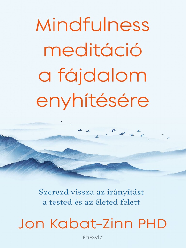 Jon KabatZinn MINDFULNESS MEDITÁCIÓ A FÁJDALOM ENYHÍTÉSÉRE PDF