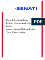 Curso: Informática Básica Profesor: Marco Antonio Clemente Lozano Alumno: Enrique Medrano Espinal Tema: Visión - Misión