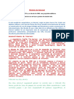 A Internete Foi Criada Nos EUA, Na Década de 1960, Com Propósitos Militares. Internet: Conectando Os Usuários Aos Serviços e Pessoas Do Mundo Todo