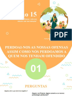 Sessão 15: "Perdoai-Nos As Nossas Ofensas e Não Nos Deixeis Cair em Tentação"