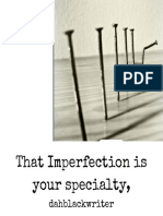 That Imperfection Is Your Specialty, Dahblackwriter
