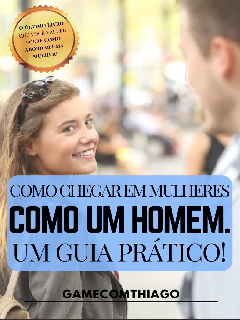 Como Chegar em Mulheres Como Um Homem. Um Guia Prático | PDF ...