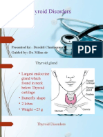 Thyroid Disorders: Presented By:-Drashti Chudasama Guided By:-Dr. Milan Sir