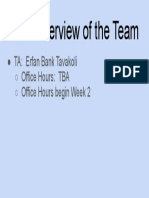 Brief Overview of The Team: TA: Erfan Bank Tavakoli Office Hours: TBA Office Hours Begin Week 2