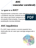 O Que É o AVC?: É o AVC Mais Comum, e Ocorre Quando Há A Obstrução de Um Vaso Que Carrega Sangue Até o Cérebro