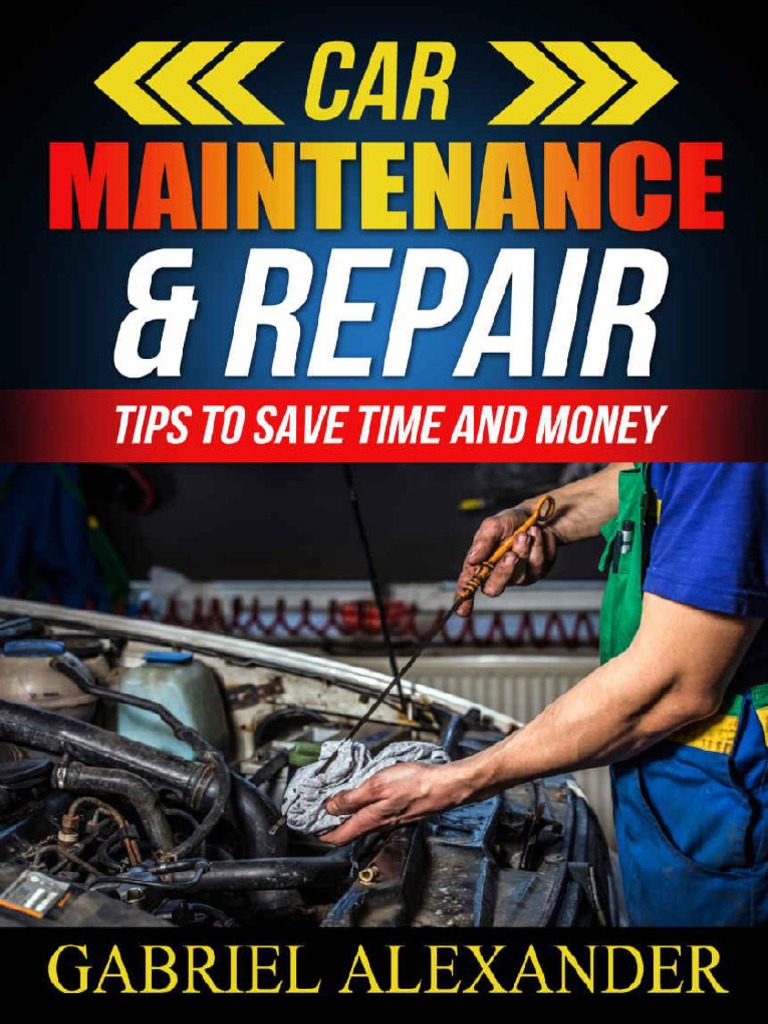Car Maintenance Repair Tips To Save Time and Money (Car Maintenance ...