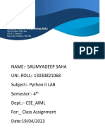 Name:-Saumyadeep Saha Uni. Roll: - 13030821068 Subject: - Python II LAB Semester: - 4 Dept.: - CSE - AIML For: - Class Assignment Date:19/04/2023