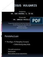 Pemfigus Vulgaris: Dr. Uun Khusnul K, SP - KK Dr. Annisa Prisilia